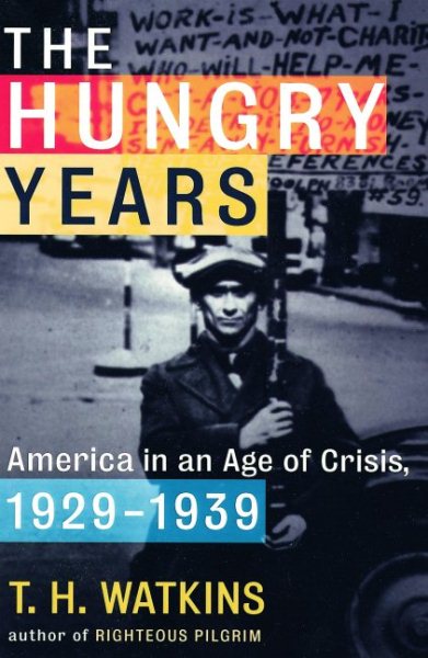 The Hungry Years: America in an Age of Crisis, 1929-1939 cover