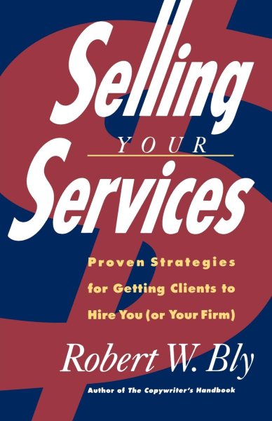Selling Your Services: Proven Strategies For Getting Clients To Hire You (or Your Firm) cover