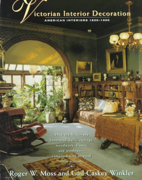 Victorian Interior Decoration: American Interiors : 1830-1900