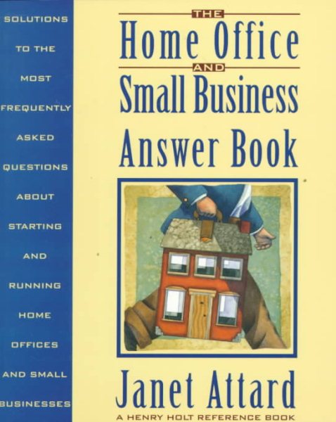 The Home Office and Small Business Answer Book: Solutions to the Most Frequently Asked Questions about Starting and Running Home Offices and Small B (Henry Holt Reference Book)