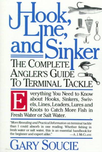 Hook, Line, and Sinker: The Complete Angler's Guide to Terminal Tackle