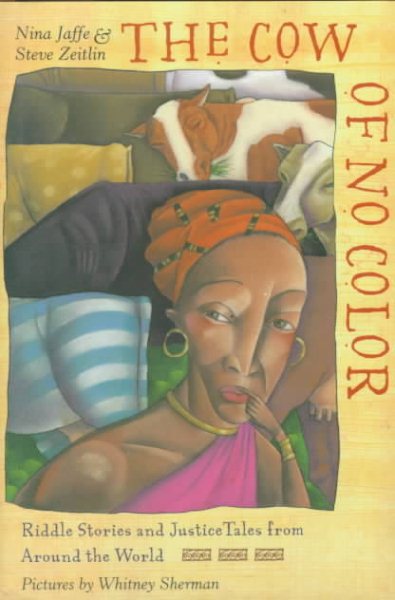 The Cow of No Color: Riddle Stories and  Justice Tales from Around the World