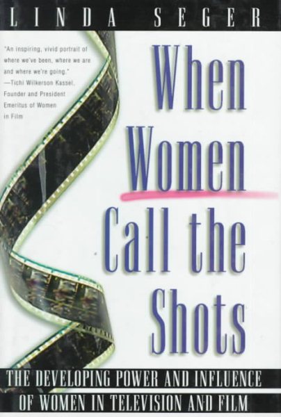 When Women Call the Shots: The Developing Power and Influence of Women in Television and Film cover