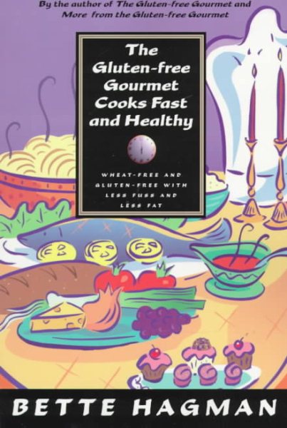 The Gluten-Free Gourmet Cooks Fast and Healthy: Wheat-Free With Less Fuss and Fat cover
