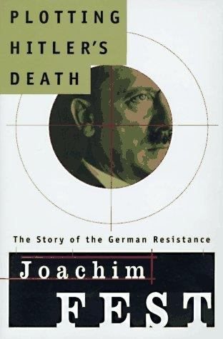 Plotting Hitler's Death: The Story of German Resistance cover
