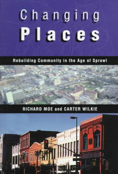 Changing Places: Rebuilding Community in the Age of Sprawl