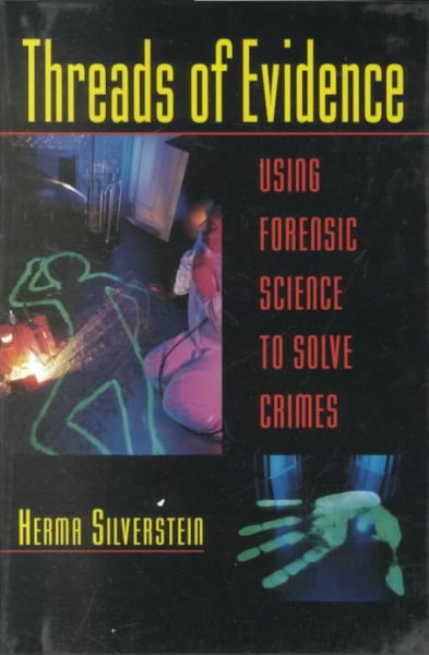 Threads of Evidence: Using Forensic Science to Solve Crimes cover