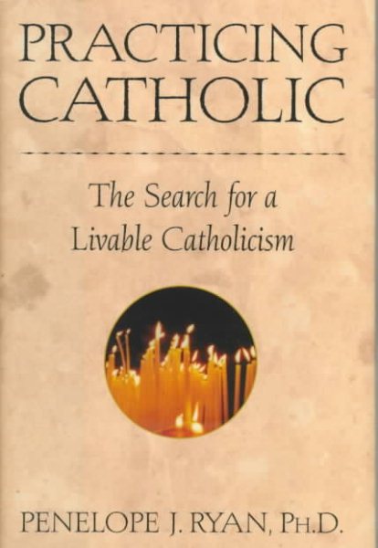 Practicing Catholic: The Search for a Livable Catholicism cover