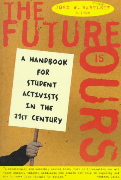 The Future Is Ours: A Handbook for Student Activists in the 21st Century