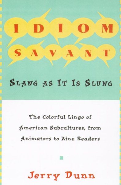 Idiom Savant: Slang As It Is Slung