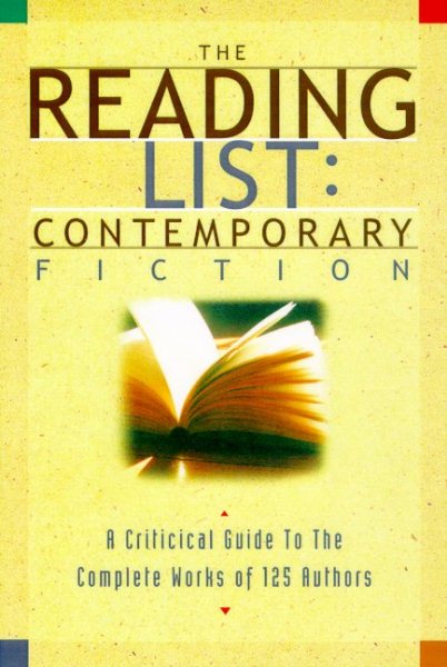 The Reading List: Contemporary Fiction: A Critical Guide to the Complete Works of 125 Authors cover