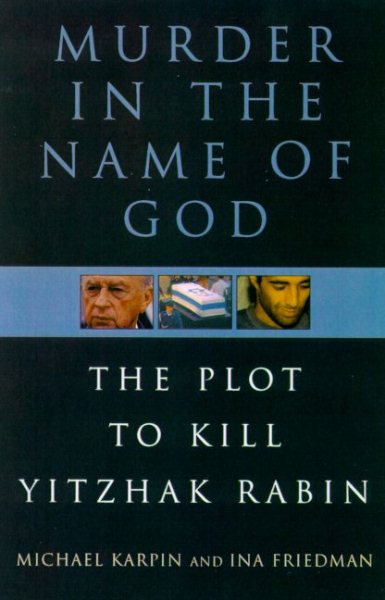 Murder in the Name of God: The Plot to Kill Yitzhak Rabin cover