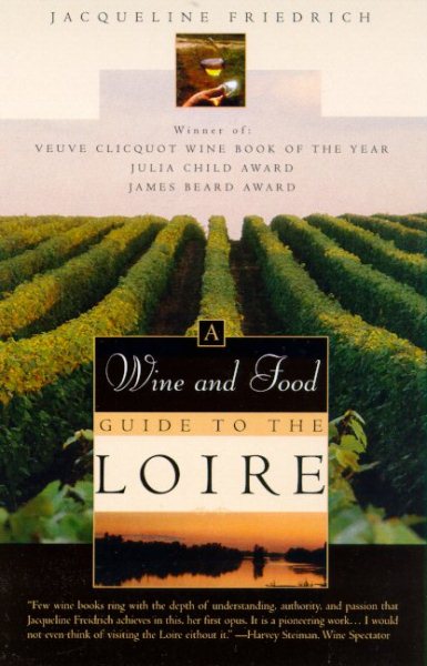 The Wine and Food Guide to the Loire, France's Royal River: Veuve Clicquot-Wine Book of the Year