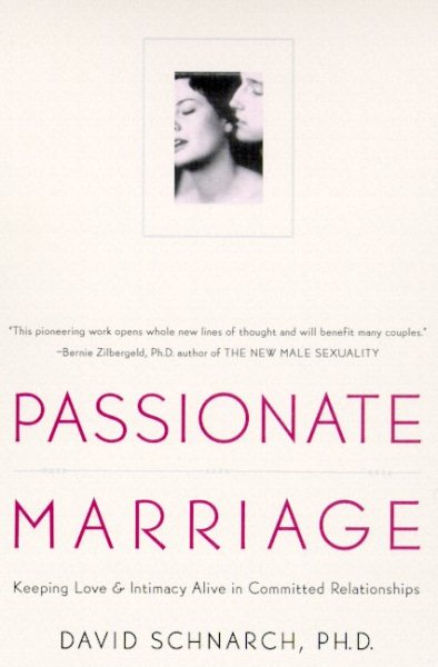 Passionate Marriage: Keeping Love and Intimacy Alive in Committed Relationships cover