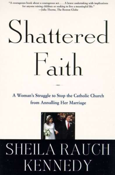 Shattered Faith: A Woman's Struggle to Stop the Catholic Church from Annulling Her Marriage cover