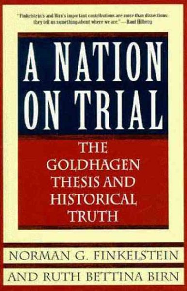 A Nation on Trial: The Goldhagen Thesis and Historical Truth cover