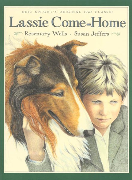 Lassie Come-Home: Eric Knight’s Original 1938 Classic in a New Picture-Book Edition cover