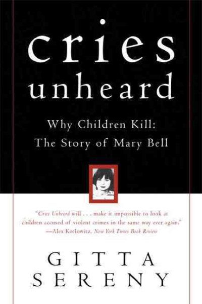 Cries Unheard: Why Children Kill: The Story of Mary Bell cover