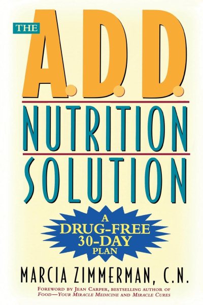 The A.D.D. Nutrition Solution: A Drug-Free 30 Day Plan cover