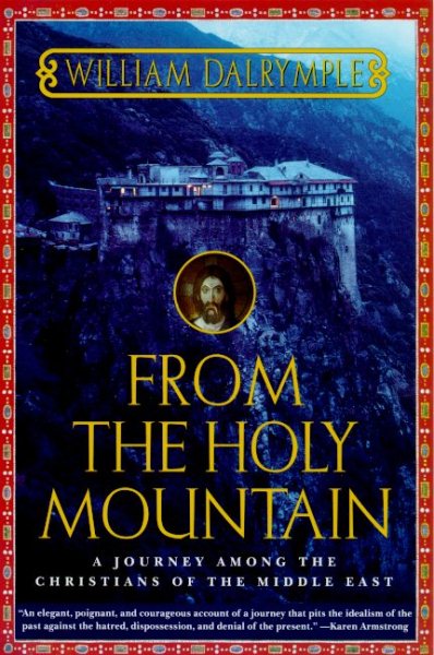 From the Holy Mountain: A Journey among the Christians of the Middle East cover