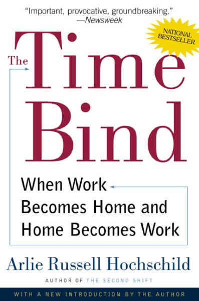 The Time Bind: When Work Becomes Home and Home Becomes Work cover