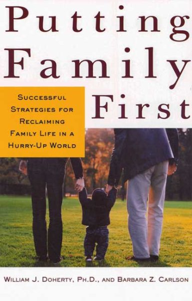 Putting Family First: Successful Strategies for Reclaiming Family Life in a Hurry-Up World cover