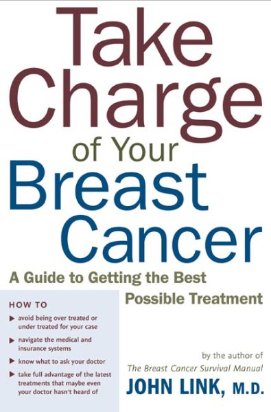 Take Charge of Your Breast Cancer: A Guide to Getting the Best Possible Treatment cover