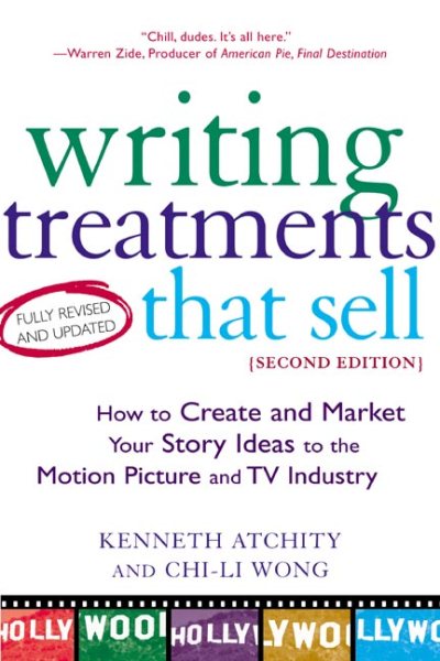 Writing Treatments That Sell: How to Create and Market Your Story Ideas to the Motion Picture and TV Industry, Second Edition cover
