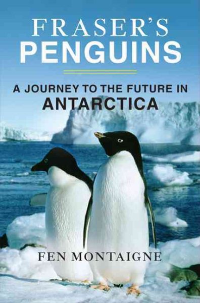 Fraser's Penguins: A Journey to the Future in Antarctica. cover