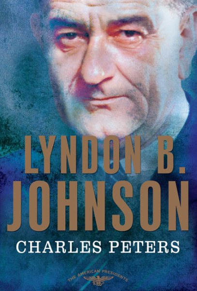 Lyndon B. Johnson: The American Presidents Series: The 36th President, 1963-1969 cover