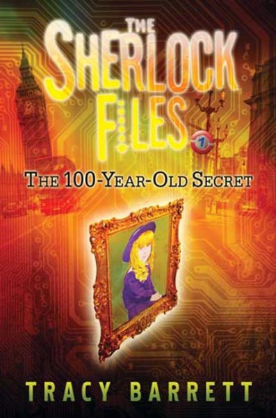 The 100-Year-Old Secret: The Sherlock Files Book One cover