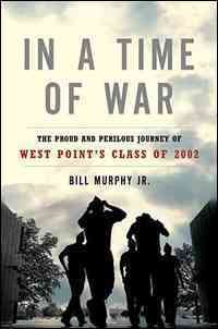 In a Time of War: The Proud and Perilous Journey of West Point's Class of 2002 cover