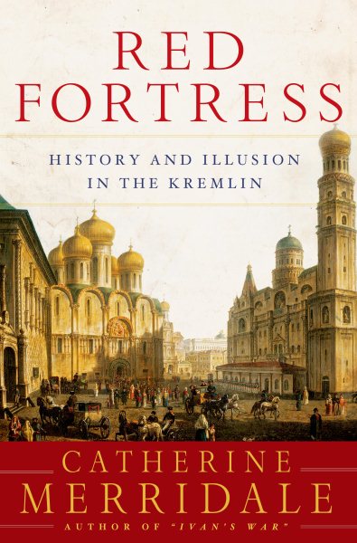 Red Fortress: History and Illusion in the Kremlin cover