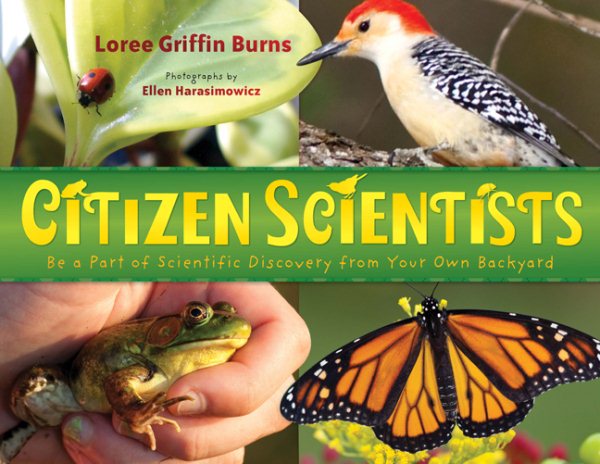 Citizen Scientists: Be a Part of Scientific Discovery from Your Own Backyard cover