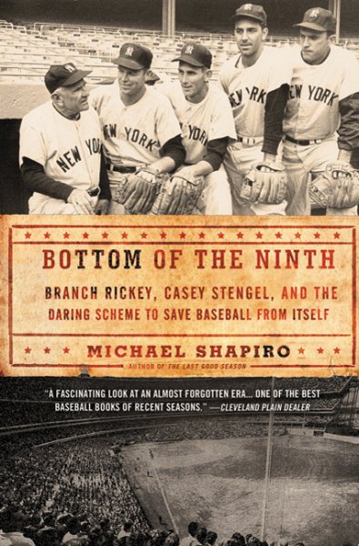 Bottom of the Ninth: Branch Rickey, Casey Stengel, and the Daring Scheme to Save Baseball from Itself cover