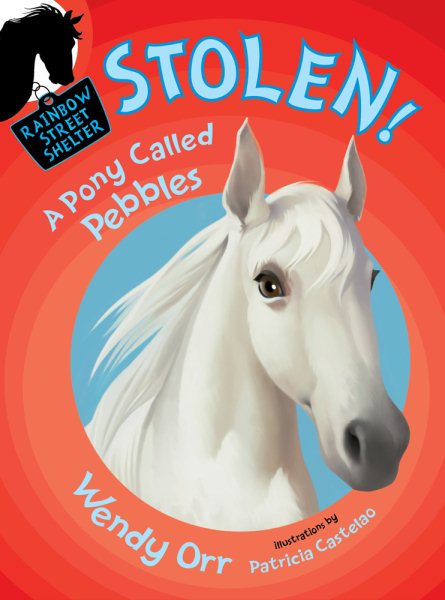 STOLEN! A Pony Called Pebbles (Rainbow Street Shelter, 5) cover