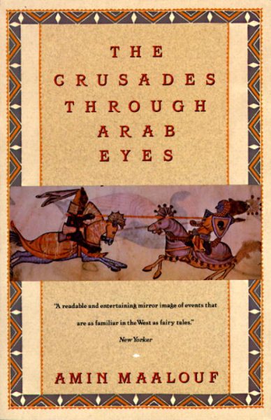 The Crusades Through Arab Eyes (Saqi Essentials) cover