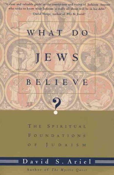 What Do Jews Believe?: The Spiritual Foundations of Judaism cover