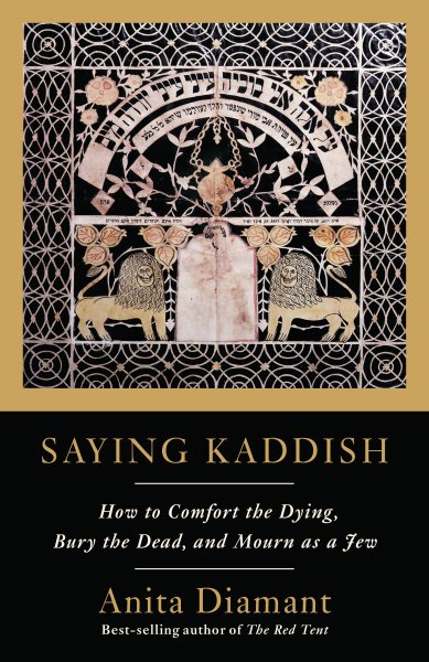 Saying Kaddish: How to Comfort the Dying, Bury the Dead, and Mourn as a Jew cover
