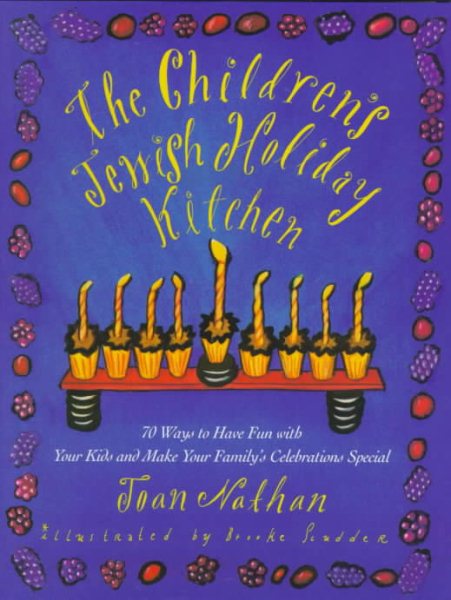 The Children's Jewish Holiday Kitchen: 70 Ways to Have Fun with Your Kids and Make Your Family's Celebrations Special cover