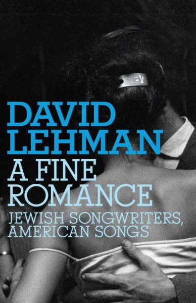A Fine Romance: Jewish Songwriters, American Songs (Jewish Encounters Series) cover