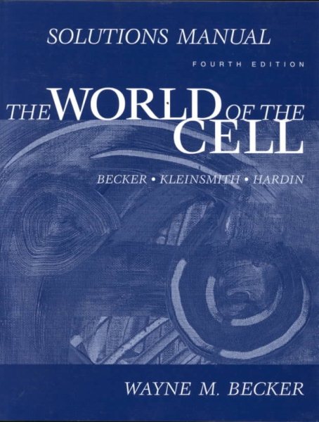 Solutions Manual to accompany The World of the Cell, 4th Edition