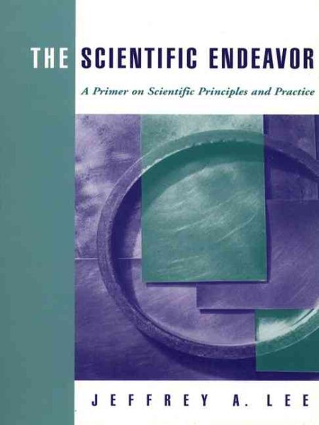 The Scientific Endeavor: A Primer on Scientific Principles and Practice