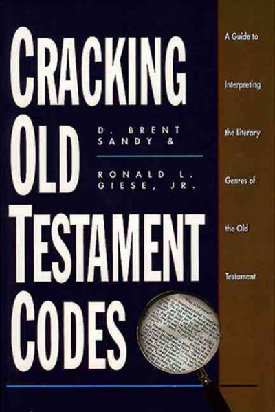 Cracking Old Testament Codes: A Guide to Interpreting the Literary Genres of the Old Testament
