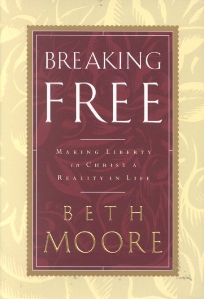 Breaking Free: Making Liberty in Christ a Reality in Life cover