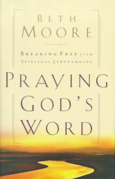 Praying God's Word: Breaking Free From Spiritual Strongholds cover