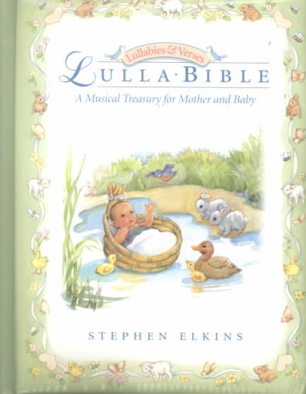 Lullabible: A Musical Treasury for Mother and Baby (Lullabies & Verses)