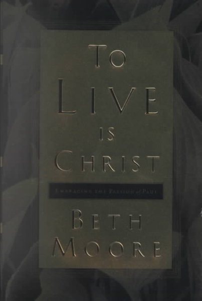 To Live Is Christ: Embracing the Passion of Paul cover