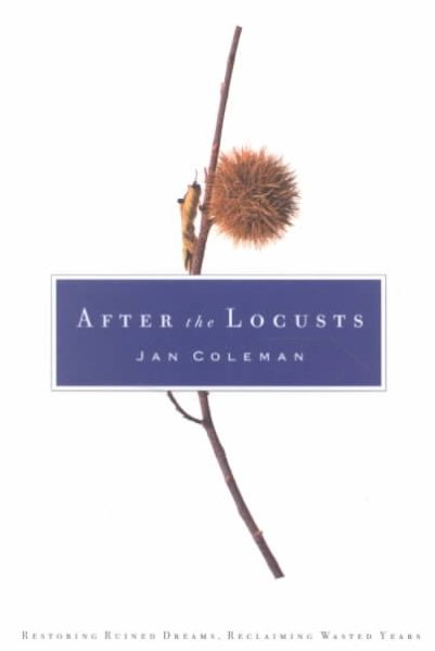 After the Locusts: Restoring Ruined Dreams, Reclaiming Wasted Years cover