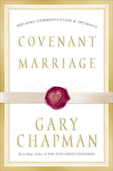 Covenant Marriage: Building Communication & Intimacy cover